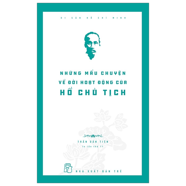 Di Sản Hồ Chí Minh - Những Mẩu Chuyện Về Đời Hoạt Động Của Hồ Chủ Tịch (Tái Bản 2024) PDF Di Sản Hồ Chí Minh - Những Mẩu Chuyện Về Đời Hoạt Động Của Hồ Chủ Tịch (Tái Bản 2024) PDF