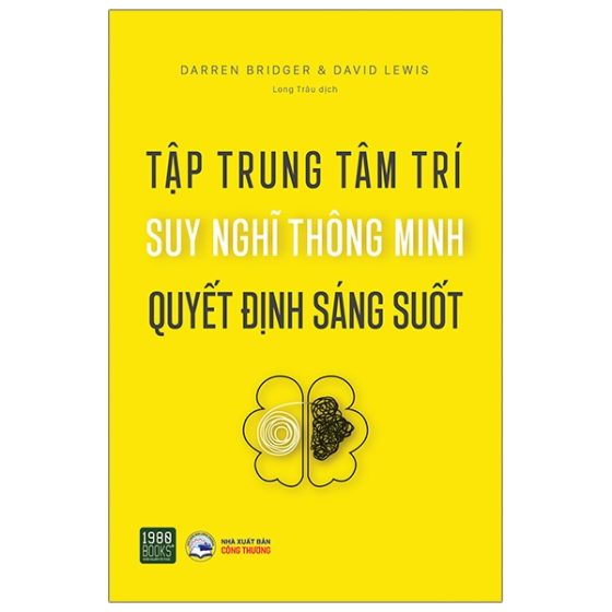 Tập Trung Tâm Trí, Suy Nghĩ Thông Minh, Quyết Định Sáng Suốt PDF