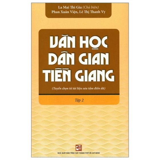 Văn Học Dân Gian Tiền Giang (Tuyển Chọn Từ Tài Liệu Sưu Tầm Điền Dã) - Tập 2 PDF