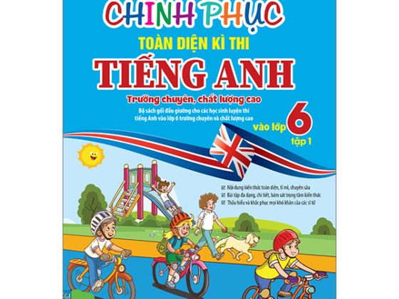 Chinh Phục Toàn Diện Kì Thi Tiếng Anh Trường Chuyên, Chất Lượng Cao Vào Lớp 6 - Tập 1 PDF