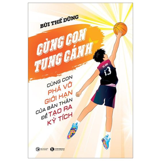Cùng Con Tung Cánh - Cùng Con Phá Vỡ Giới Hạn Của Bản Thân Để Tạo Ra Kỳ Tích PDF