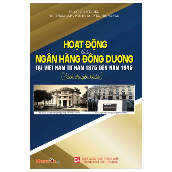 Hoạt Động Của Ngân Hàng Đông Dương Tại Việt Nam Từ Năm 1875 Đến Năm 1945 PDF