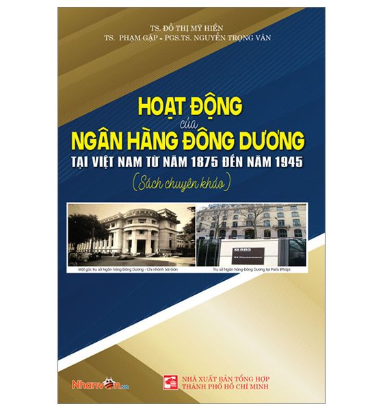 Hoạt Động Của Ngân Hàng Đông Dương Tại Việt Nam Từ Năm 1875 Đến Năm 1945 PDF