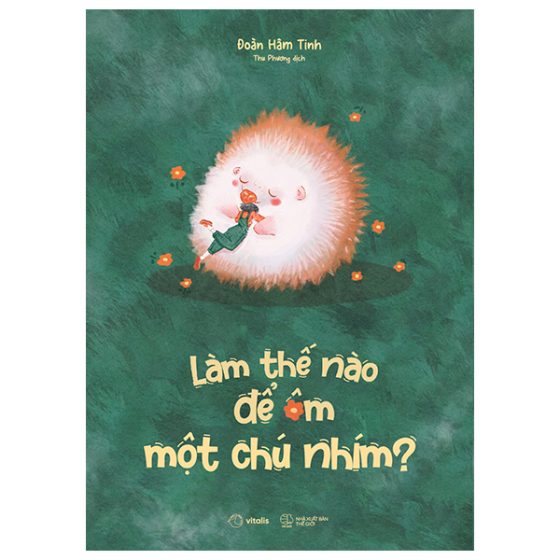 Làm Thế Nào Để Ôm Một Chú Nhím? PDF