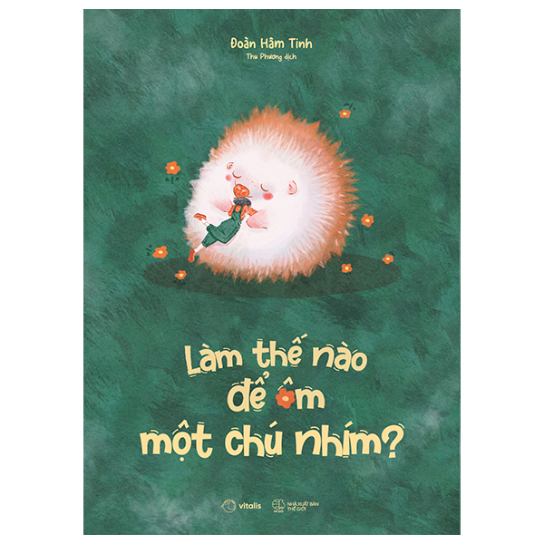 Làm Thế Nào Để Ôm Một Chú Nhím? PDF Làm Thế Nào Để Ôm Một Chú Nhím? PDF