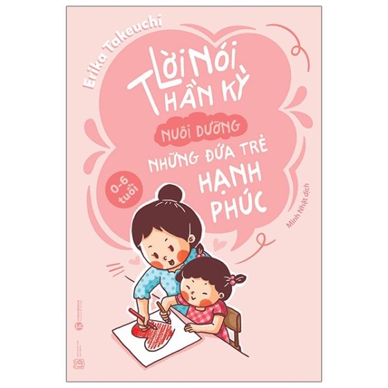 Lời Nói Thần Kỳ Nuôi Dưỡng Những Đứa Trẻ Hạnh Phúc (0-6 Tuổi) (Tái Bản 2024) PDF