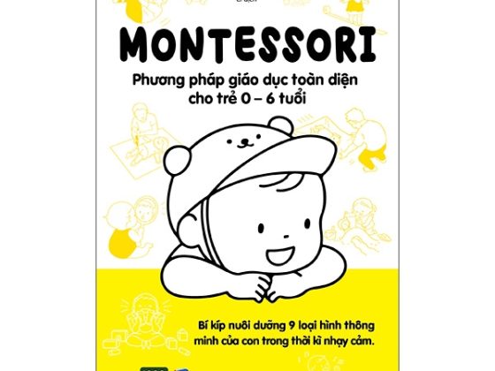 Montessori - Phương Pháp Giáo Dục Toàn Diện Cho Trẻ 0-6 Tuổi (Tái Bản 2024) PDF