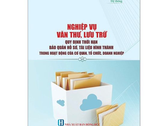Nghiệp Vụ Văn Thư, Lưu Trữ - Quy Định Thời Gian Bảo Quản Hồ Sơ, Tài Liệu Hình Thành Trong Hoạt Động Của Cơ Quan, Tổ Chức, Doanh Nghiệp PDF