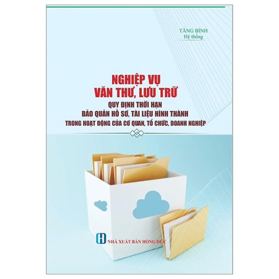 Nghiệp Vụ Văn Thư, Lưu Trữ - Quy Định Thời Gian Bảo Quản Hồ Sơ, Tài Liệu Hình Thành Trong Hoạt Động Của Cơ Quan, Tổ Chức, Doanh Nghiệp PDF