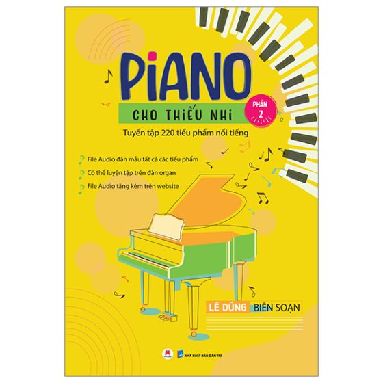 Piano Cho Thiếu Nhi - Tuyển Tập 220 Tiểu Phẩm Nổi Tiếng - Phần 2 (Kèm File Audio) PDF