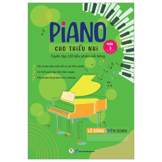 Piano Cho Thiếu Nhi - Tuyển Tập 220 Tiểu Phẩm Nổi Tiếng - Phần 3 (Kèm File Audio) PDF