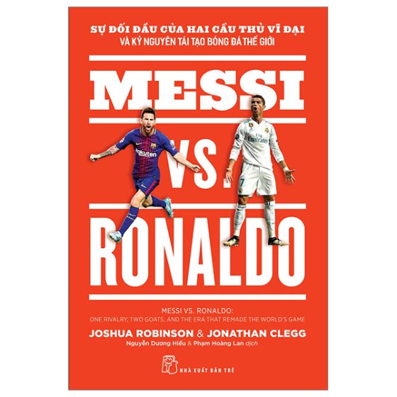 Sự Đối Đầu Của Hai Cầu Thủ Vĩ Đại Và Kỷ Nguyên Tái Tạo Bóng Đá Thế Giới - Messi Vs. Ronaldo PDF