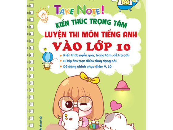 Take Note! - Kiến Thức Trọng Tâm Luyện Thi Môn Tiếng Anh Vào Lớp 10 PDF