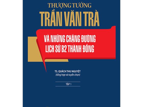 Thượng Tướng Trần Văn Trà Và Những Chặng Đường Lịch Sử B2 Thành Đồng - Tập 1 PDF