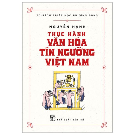 Tủ Sách Triết Học Phương Đông - Thực Hành Văn Hóa Tín Ngưỡng Việt Nam PDF