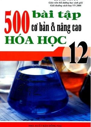 500 Bài Tập Cơ Bản Và Nâng Cao Hóa Học 12 PDF
