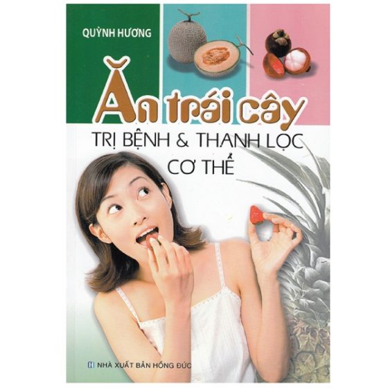 Ăn Trái Cây Trị Bệnh Và Thanh Lọc Cơ Thể PDF