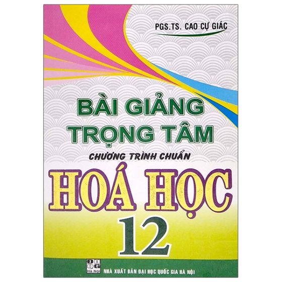 Bài Giảng Trọng Tâm Chương Trình Chuẩn Hóa Học 12 PDF