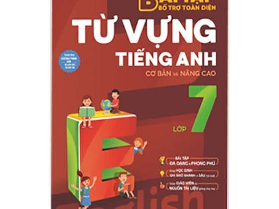 Bài Tập Bổ Trợ Toàn Diện Từ Vựng Tiếng Anh - Lớp 7 (Cơ Bản Và Nâng Cao) PDF