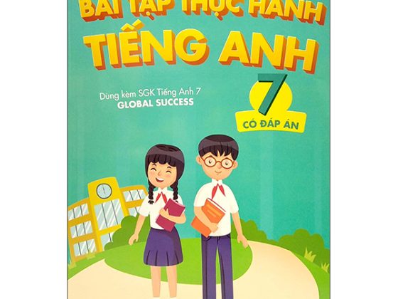 Bài Tập Thực Hành Tiếng Anh 7 (Có Đáp Án) - Dùng Kèm SGK Tiếng Anh 7 Global Success PDF