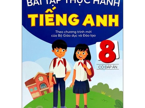 Bài Tập Thực Hành Tiếng Anh 8 Theo Chương Trình Mới Của Bộ Giáo Dục Và Đào Tạo (Có Đáp Án) - 2020 PDF
