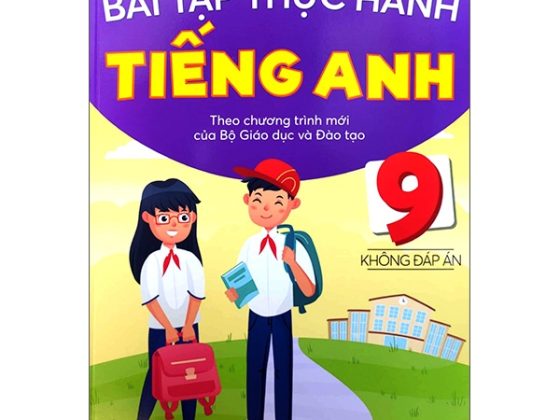 Bài Tập Thực Hành Tiếng Anh 9 - Không Đáp Án - Theo Chương Trình Mới Của Bộ GD&ĐT PDF