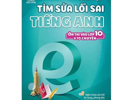 Bài Tập Tìm Sửa Lỗi Sai Tiếng Anh (Ôn Thi Vào Lớp 10 Và 10 Chuyên) PDF