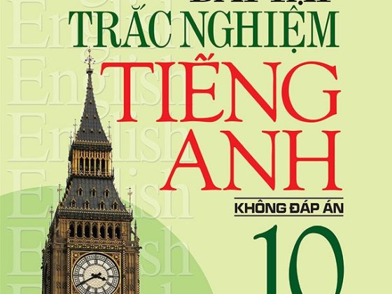 Bài Tập Trắc Nghiệm Tiếng Anh - Lớp 10 (Không Đáp Án) PDF