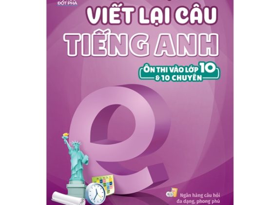 Bài Tập Viết Lại Câu Tiếng Anh ( Ôn Thi Vào Lớp 10 Và 10 Chuyên ) PDF