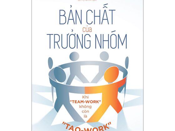 Bản Chất Của Trưởng Nhóm - Khi "Team-Work" Không Còn Là "Tao-Work" PDF