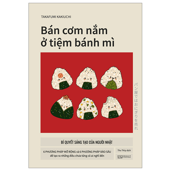 Bán Cơm Nắm Ở Tiệm Bánh Mì - Bí Quyết Sáng Tạo Của Người Nhật PDF Bán Cơm Nắm Ở Tiệm Bánh Mì - Bí Quyết Sáng Tạo Của Người Nhật PDF