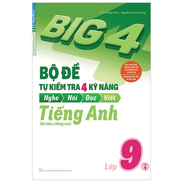 Big 4 - Bộ Đề Tự Kiểm Tra 4 Kỹ Năng Nghe - Nói - Đọc - Viết (Cơ Bản Và Nâng Cao) Tiếng Anh Lớp 9 - Tập 1 PDF Big 4 - Bộ Đề Tự Kiểm Tra 4 Kỹ Năng Nghe - Nói - Đọc - Viết (Cơ Bản Và Nâng Cao) Tiếng Anh Lớp 9 - Tập 1 PDF
