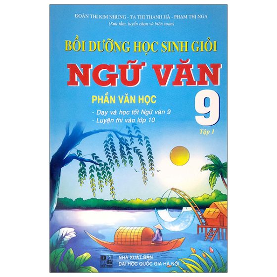 Bồi Dưỡng Học Sinh Giỏi Ngữ Văn Lớp 9 - Tập 1: Phần Văn Học PDF