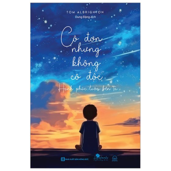 Cô Đơn Nhưng Không Cô Độc - Hạnh Phúc Luôn Bên Ta PDF