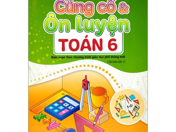 Củng Cố Và Ôn Luyện Toán 6 (Biên Soạn Theo Chương Trình Giao Dục Phổ Thông Mới) PDF