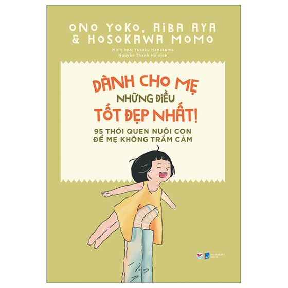 Dành Cho Mẹ Những Điều Tốt Đẹp Nhất - 95 Thói Quen Nuôi Con Để Mẹ Không Trầm Cảm PDF