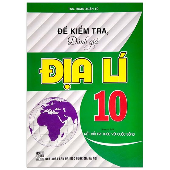 Đề Kiểm Tra, Đánh Giá Địa Lí 10 (Bám Sát SGK Kết Nối Tri Thức Với Cuộc Sống) PDF