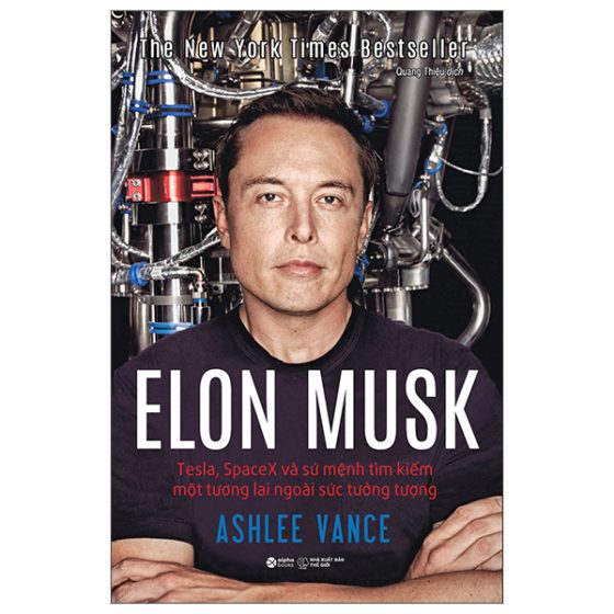 Elon Musk - Tesla, Spacex Và Sứ Mệnh Tìm Kiếm Một Tương Lai Ngoài Sức Tưởng Tượng PDF