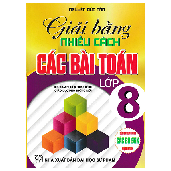 Giải Bằng Nhiều Cách Các Bài Toán Lớp 8 (Biên Soạn Theo Chương Trình Giáo Dục Phổ Thông Mới) PDF Giải Bằng Nhiều Cách Các Bài Toán Lớp 8 (Biên Soạn Theo Chương Trình Giáo Dục Phổ Thông Mới) PDF
