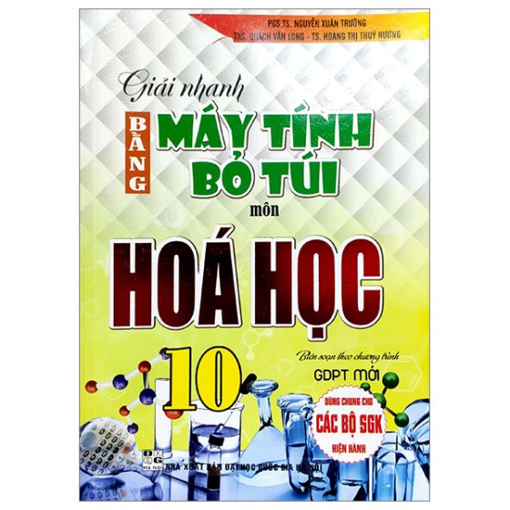 Giải Nhanh Bằng Máy Tính Bỏ Túi Hoá Học 10 (Biên Soạn Theo Chương Trinh GDPT Mới) (Dùng Chung Cho Các Bộ SGK Hiện Hành) PDF