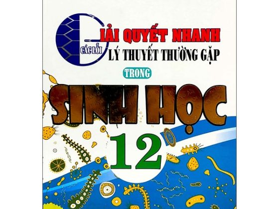 Giải Quyết Nhanh Các Lỗi Lý Thuyết Thường Gặp Trong Sinh Học 12 PDF