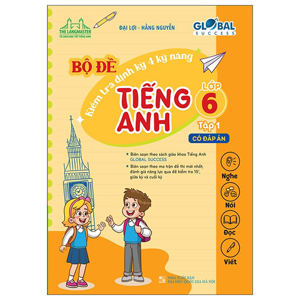 Global Success - Bộ Đề Kiểm Tra Định Kỳ 4 Kỹ Năng Tiếng Anh Lớp 6 - Tập 1 (Có Đáp Án) PDF Global Success - Bộ Đề Kiểm Tra Định Kỳ 4 Kỹ Năng Tiếng Anh Lớp 6 - Tập 1 (Có Đáp Án) PDF