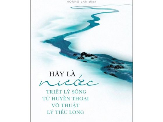 Hãy Là Nước: Triết Lý Sống Từ Huyền Thoại Võ Thuật Lý Tiểu Long PDF
