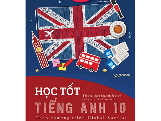 Học Tốt Tiếng Anh 10 - Theo Chương Trình Global Success (Tài Liệu Tham Khảo Thiết Thực Cho Giáo Viên Và Học Sinh) PDF