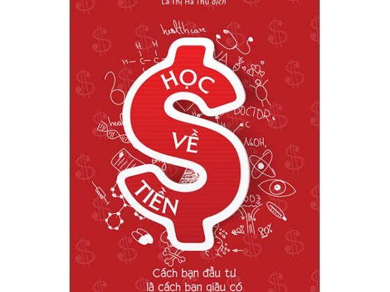 Học Về Tiền - Cách Bạn Đầu Tư Là Cách Bạn Giàu Có PDF