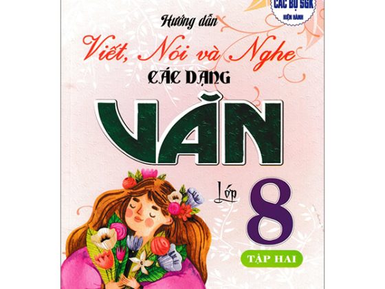 Hướng Dẫn Viết, Nói Và Nghe Các Dạng Văn Lớp 8 - Tập 2 (Dùng Chung Cho Các Bộ SGK Hiện Hành) PDF
