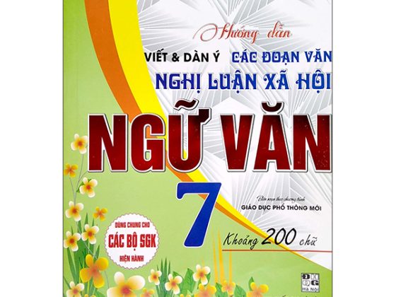 Hướng Dẫn Viết Và Dàn Ý Các Đoạn Văn Nghị Luận Xã Hội Ngữ Văn Lớp 7 (Dùng Chung Cho Các Bộ SGK Hiện Hành) PDF