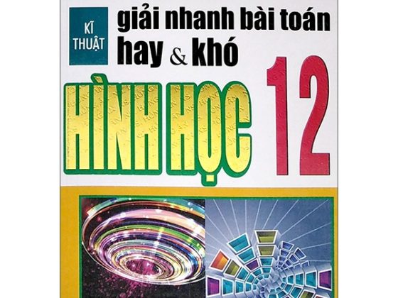 Kĩ Thuật Giải Nhanh Bài Toán Hay Và Khó Hình Học 12 PDF
