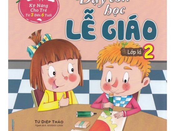 Kỹ Năng Cho Trẻ Từ 3 Đến 6 Tuổi - Dạy Con Học Lễ Giáo - Lớp Lá 2 PDF
