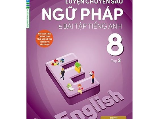 Luyện Chuyên Sâu Ngữ Pháp Và Bài Tập Tiếng Anh 8 - Tập 2 (Chương Trình Mới) PDF